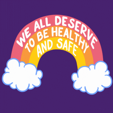 Rainbow gif with "We all deserve to be healthy and safe" 